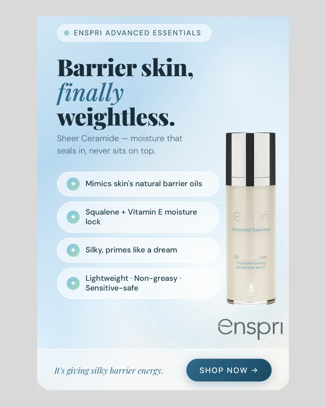 A promotional graphic for Enspri Sheer Ceramide highlighting its biomimetic lipids, squalene, and vitamin E for weightless barrier support.